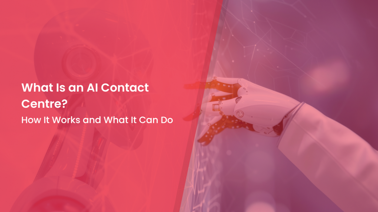 What Is an AI Contact Centre How It Works and What It Can Do