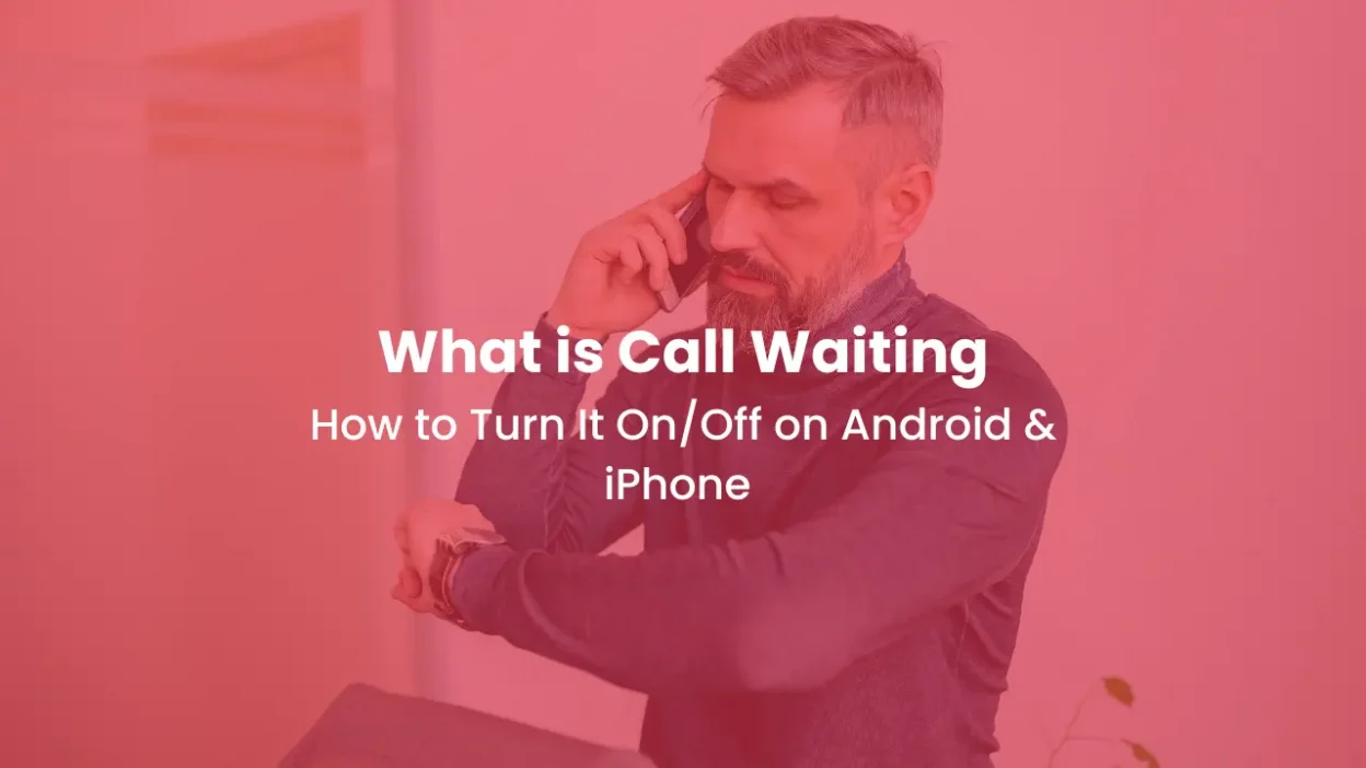 What is Call Waiting How to Turn It OnOff on Android & iPhone