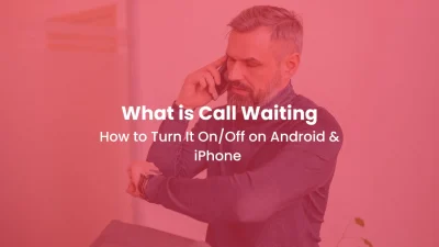 What is Call Waiting How to Turn It OnOff on Android & iPhone