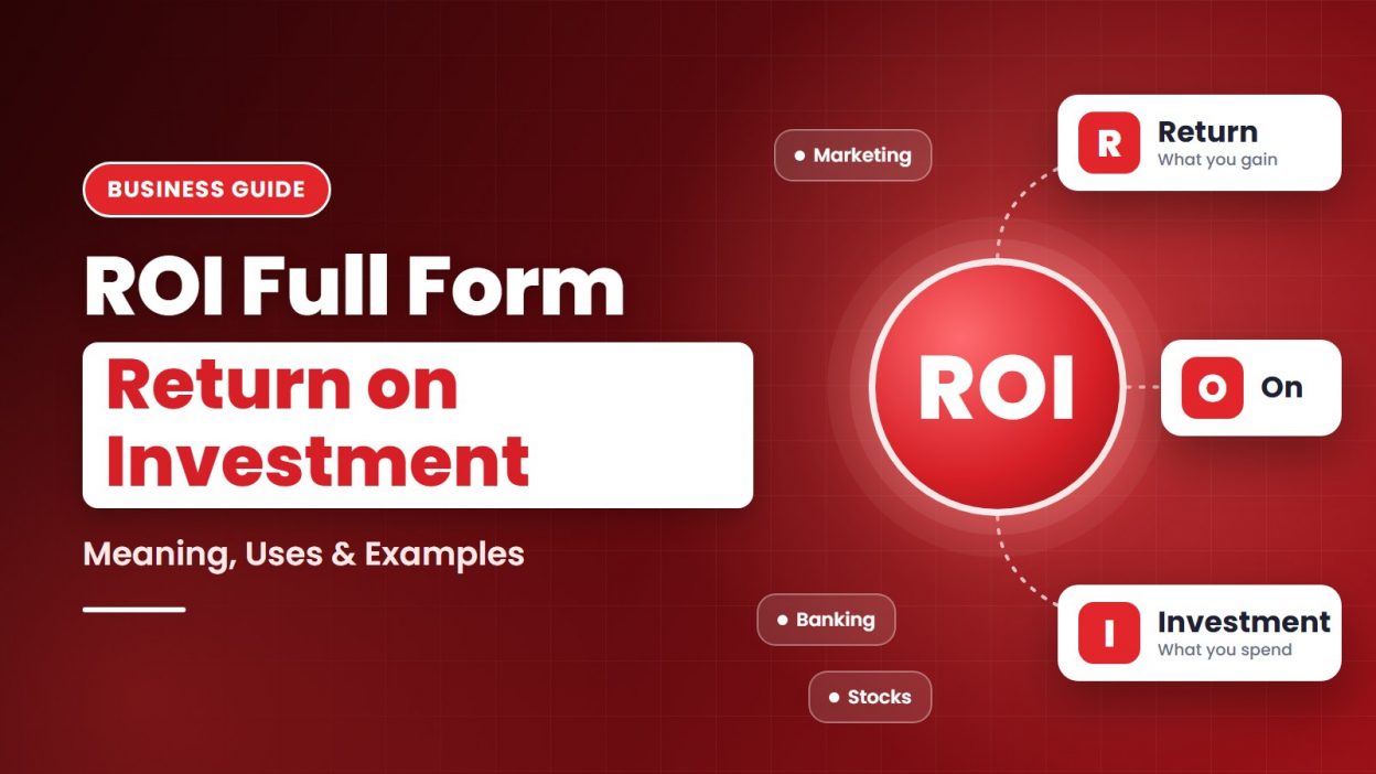 ROI full form – Return on Investment meaning, with R for Return, O for On and I for Investment